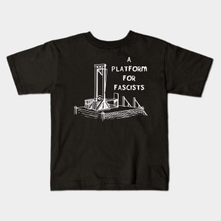 A Platform for Fascists Kids T-Shirt